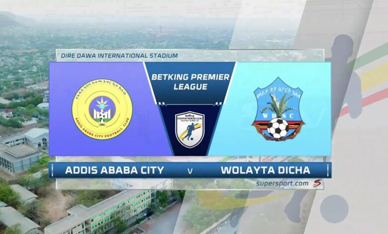 Ethiopian Premier League | Addis Ababa City v Wolayta Dicha | Highlights
